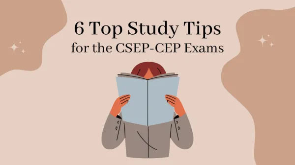 6 Top Study Tips for the CSEP-CEP Exams